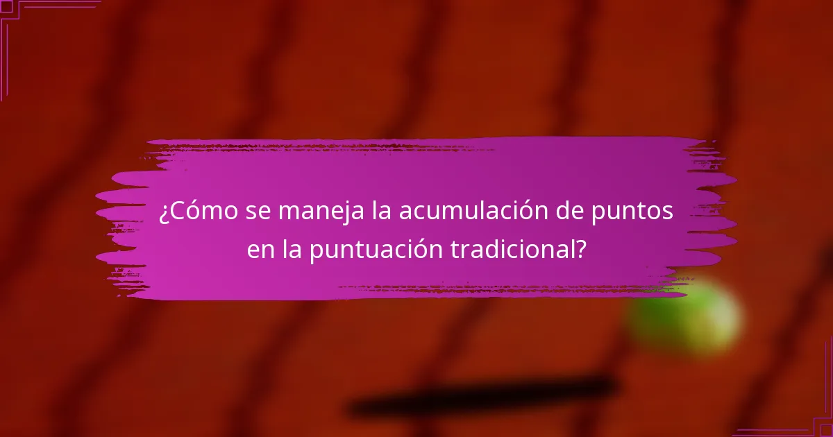 ¿Cómo se maneja la acumulación de puntos en la puntuación tradicional?