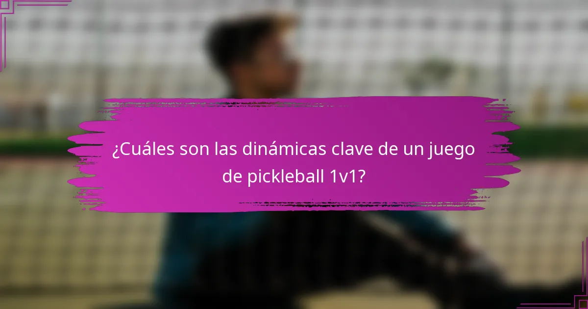 ¿Cuáles son las dinámicas clave de un juego de pickleball 1v1?