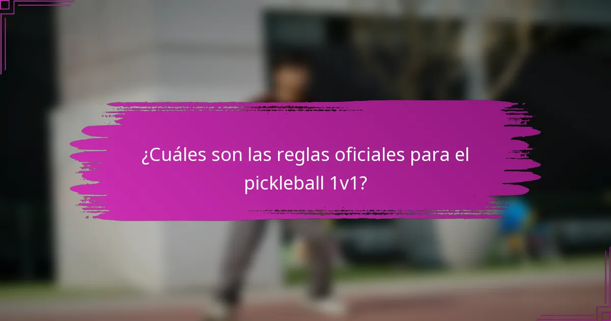 ¿Cuáles son las reglas oficiales para el pickleball 1v1?