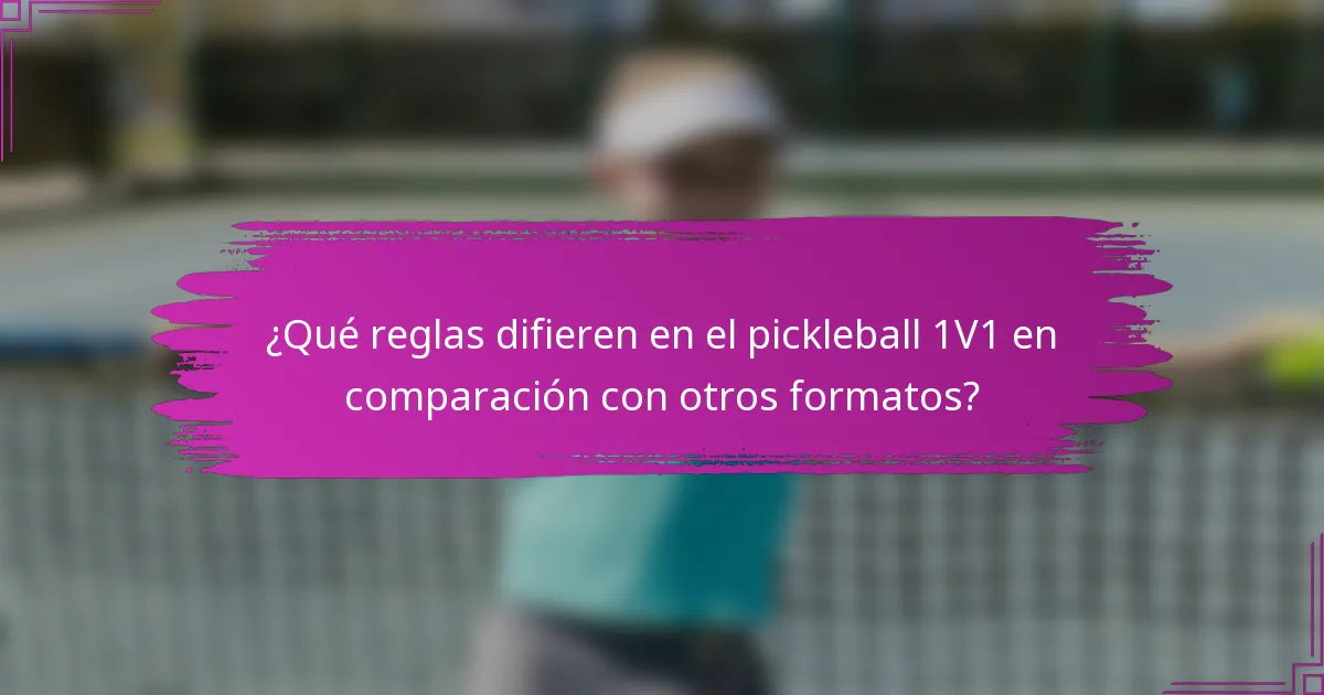 ¿Qué reglas difieren en el pickleball 1V1 en comparación con otros formatos?